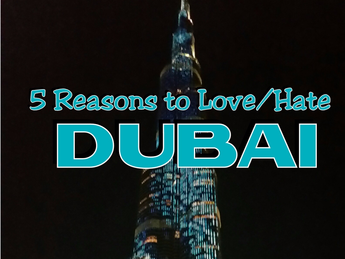 5 Reasons to Love/Hate Dubai